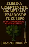 ELIMINA URGENTEMENTE LOS METALES PESADOS DE TU CUERPO