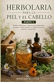 Herbolaria para la Piel y el Cabello — Parte 1: Plantas, infusiones y oleatos para comprender, proteger y cuidar la piel y el cabello de forma natural ... natural, guía práctica y segura)